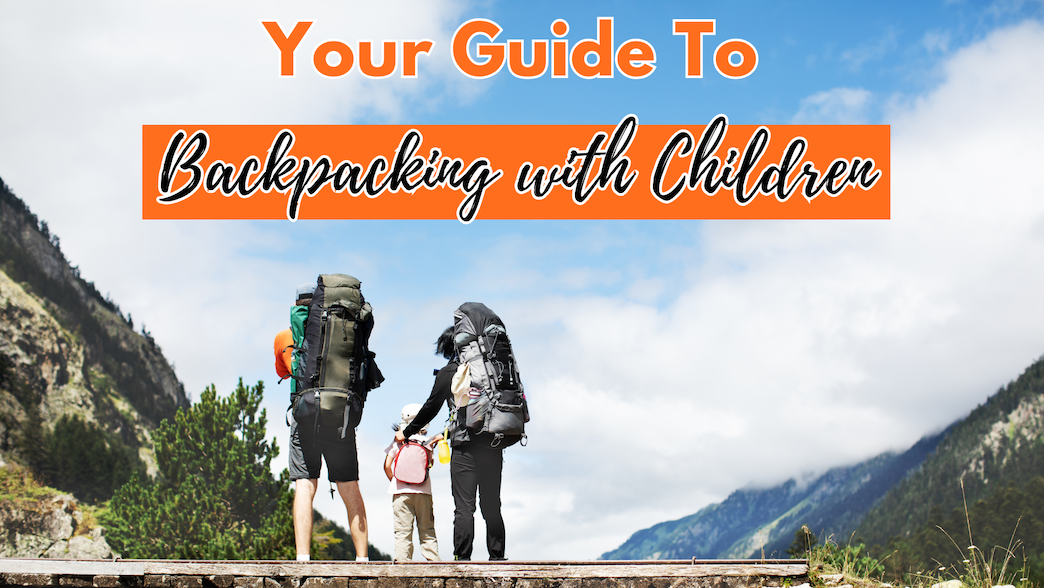 Backpacking with Kids: Family’s Journey to the Great Outdoors 101