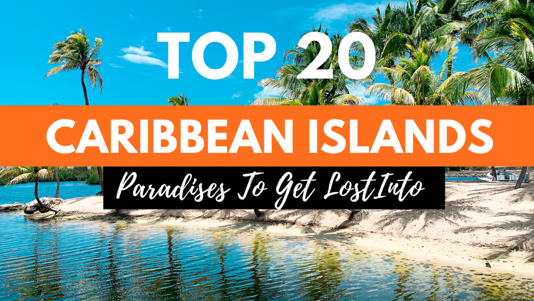 Best Caribbean Islands In The Americas - 20 Best Islands For Your Vacation