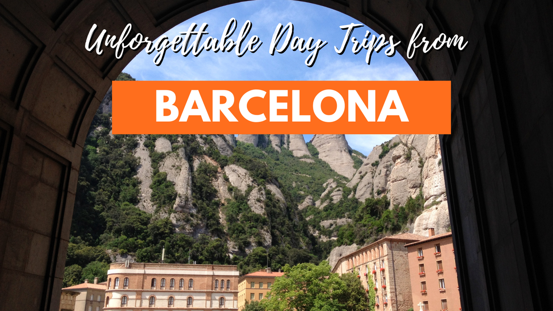 12 Day Trips From Barcelona To Best Explore Spain