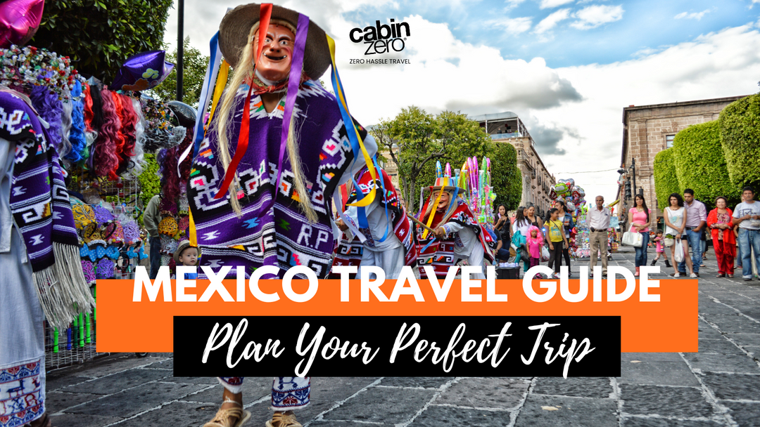 The Completed Mexico Travel Guide For Hassle-Free Travel