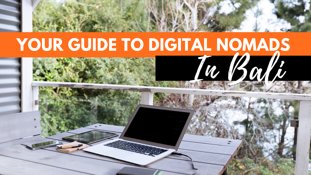 The Complete Guide To Digital Nomad In Bali: How To Find Paradise