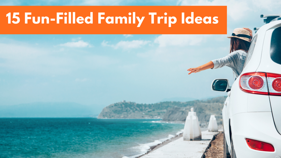 15 Fun Family Trip Ideas To Upgrade Your Holiday